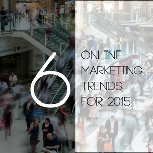 TOP 6 ONLINE MARKETING TRENDS FOR 2015